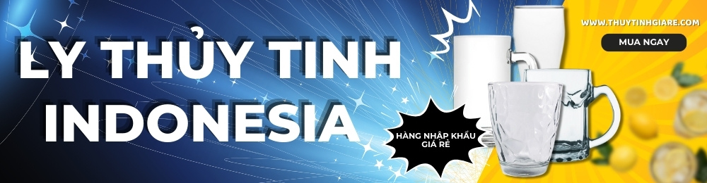 Banner Ly Thủy Tinh Indonesia